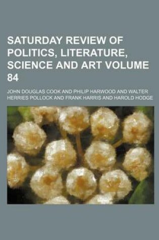 Cover of Saturday Review of Politics, Literature, Science and Art Volume 84
