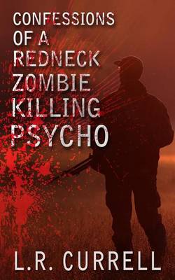 Book cover for Confessions of a Red Neck Zombie Killing Psycho