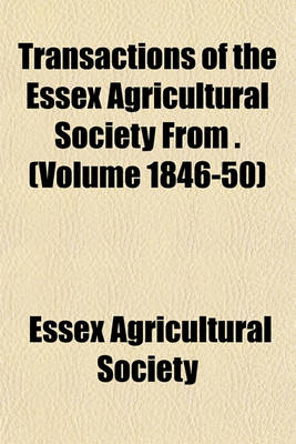 Book cover for Transactions of the Essex Agricultural Society from . (Volume 1846-50)