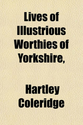 Cover of Lives of Illustrious Worthies of Yorkshire, & C