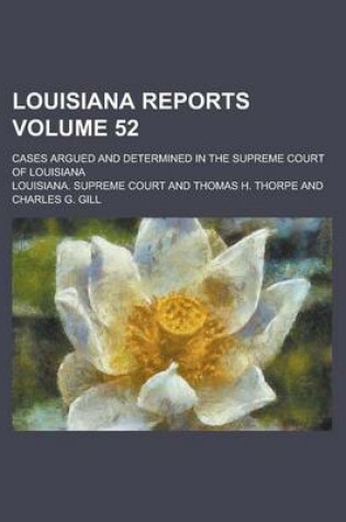 Cover of Louisiana Reports; Cases Argued and Determined in the Supreme Court of Louisiana Volume 52