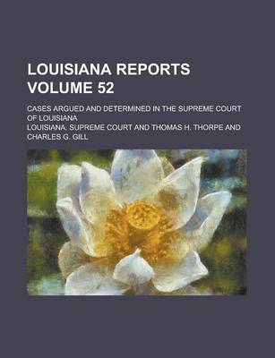 Book cover for Louisiana Reports; Cases Argued and Determined in the Supreme Court of Louisiana Volume 52