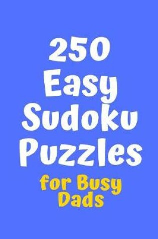 Cover of 250 Easy Sudoku Puzzles for Busy Dads