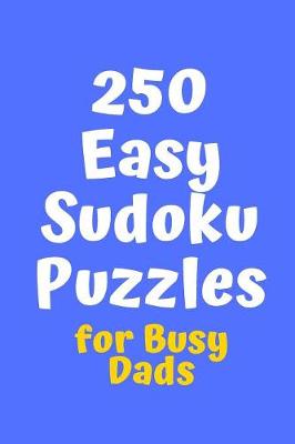 Book cover for 250 Easy Sudoku Puzzles for Busy Dads