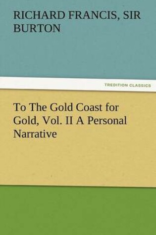 Cover of To the Gold Coast for Gold, Vol. II a Personal Narrative