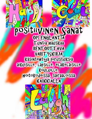 Book cover for positiivinen Sanat OPI ENGLANTIA Tuntia hauskaa RENTOUTTAVA VAERITYSKIRJA kasintehtyja piirustuksia aikuisille, lapsille, elakelaisille kouluille, hoitokodeissa, sairaaloissa KAIKKIALLA