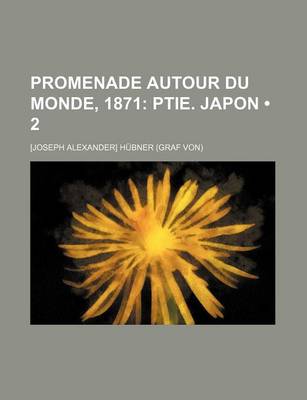 Book cover for Promenade Autour Du Monde, 1871 (2); Ptie. Japon