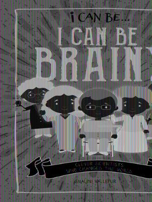 Cover of I Can Be Brainy: Clever Scientists Who Changed the World