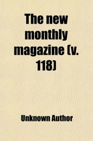 Cover of The New Monthly Magazine (Volume 118)