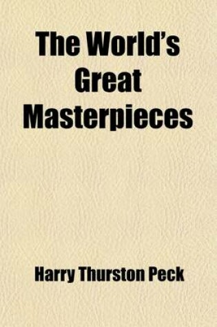 Cover of The World's Great Masterpieces (Volume 13); History, Biography, Science, Philosophy, Poetry, the Drama, Travel, Adventure, Fiction, Etc