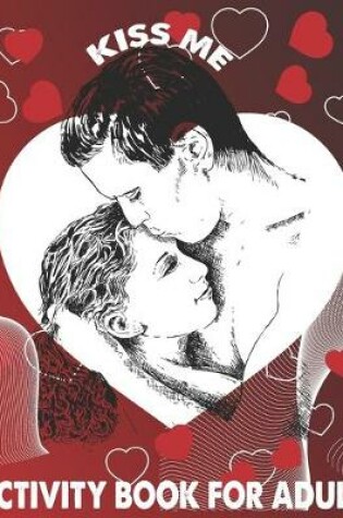 Cover of Kiss me Activity Book For Adult