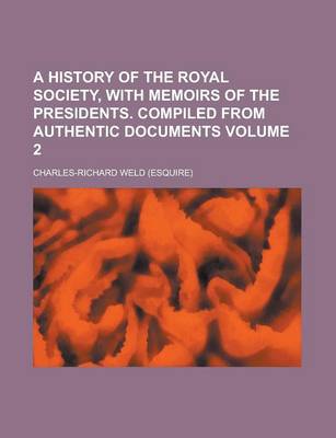 Book cover for A History of the Royal Society, with Memoirs of the Presidents. Compiled from Authentic Documents Volume 2