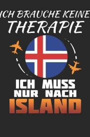 Cover of Ich Brauche Keine Therapie Ich Muss Nur Nach Island