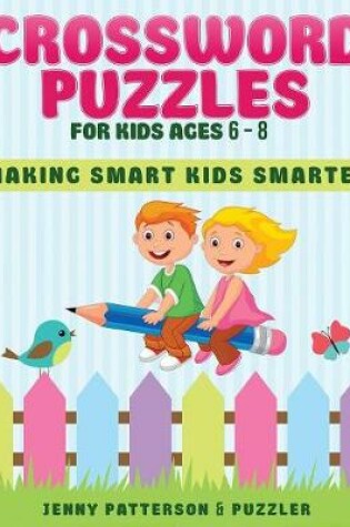 Cover of Crossword Puzzles for Kids Ages 6 - 8