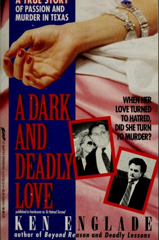 Cover of A Dark and Deadly Love : A True Story of Love and Death in Texas