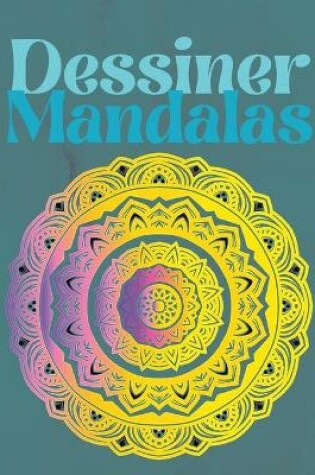 Cover of Dessiner des Mandalas