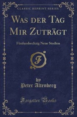 Cover of Was Der Tag Mir Zuträgt