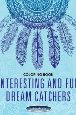 Cover of Interesting and Fun Dream Catchers Coloring Book