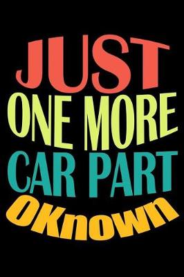 Book cover for Just One More Car Part Oknown