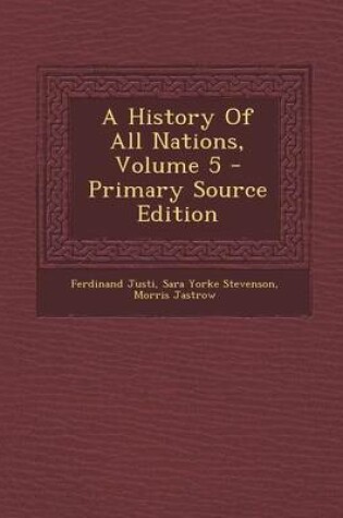 Cover of A History of All Nations, Volume 5 - Primary Source Edition