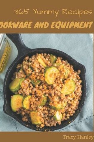 Cover of 365 Yummy Cookware and Equipment Recipes