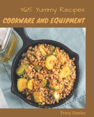 Book cover for 365 Yummy Cookware and Equipment Recipes