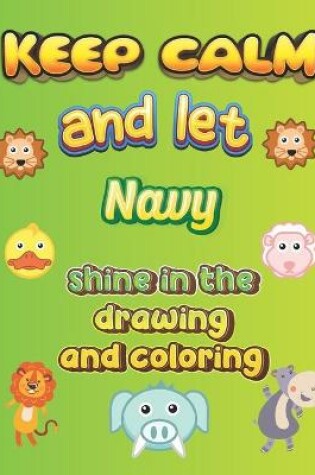 Cover of keep calm and let Navy shine in the drawing and coloring