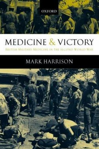 Cover of Medicine and Victory: British Military Medicine in the Second World War