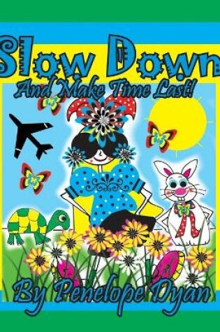 Cover of Slow Down And Make Time Last!