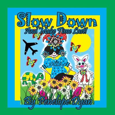Book cover for Slow Down And Make Time Last!