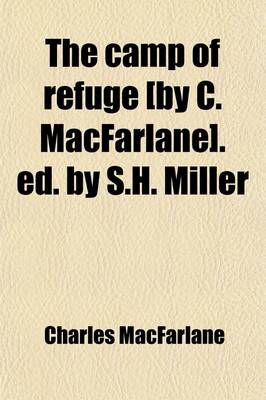 Book cover for The Camp of Refuge [By C. MacFarlane]. Ed. by S.H. Miller