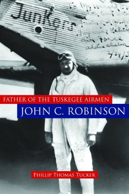 Book cover for Father of the Tuskegee Airmen, John C. Robinson