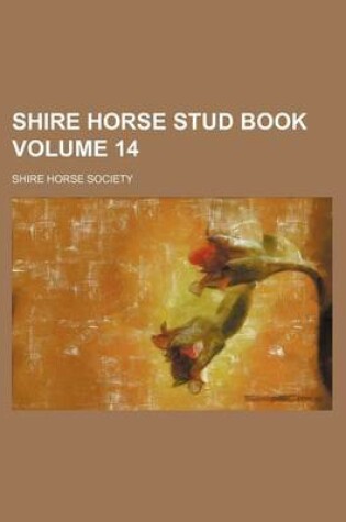 Cover of Shire Horse Stud Book Volume 14