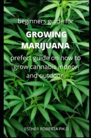 Cover of Beginners Guide for Growing Marijuana