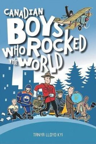 Cover of Canadian Boys Who Rocked the World