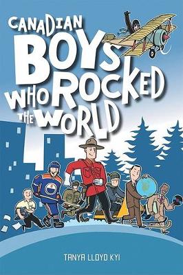 Book cover for Canadian Boys Who Rocked the World