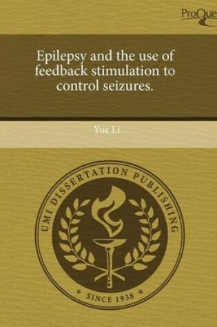 Cover of Epilepsy and the Use of Feedback Stimulation to Control Seizures