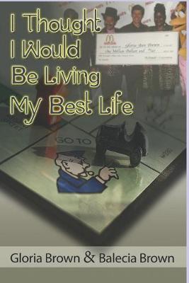 Book cover for I Thought I Would Be LIVING MY BEST LIFE
