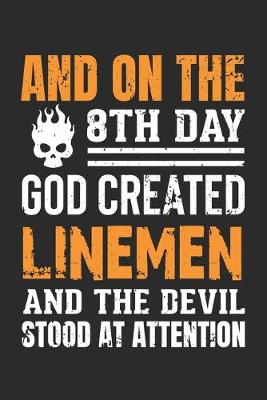 Book cover for And On The 8th Day, God Created Linemen, And The Devil Stood At Attention