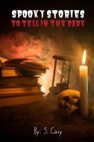 Cover of Spooky Stories To Tell In The Dark