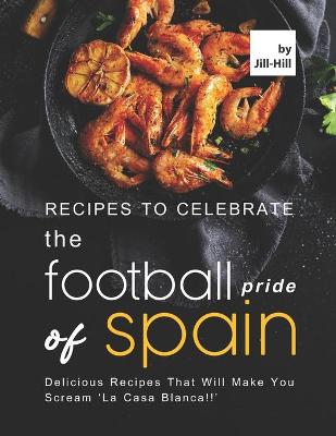 Book cover for Recipes to Celebrate the Football Pride of Spain