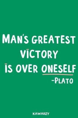 Cover of Man's Greatest Victory Is Over Oneself - Plato