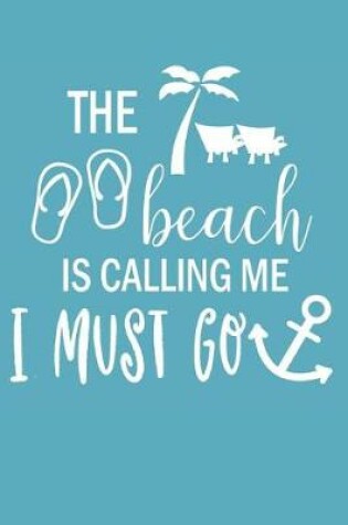 Cover of The Beach is Calling Me I Must Go