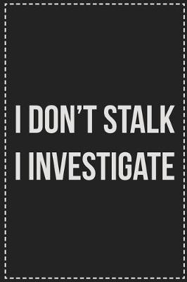 Book cover for I Don't Stalk I Investigate