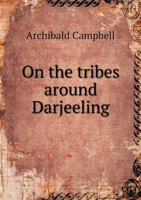 Book cover for On the tribes around Darjeeling