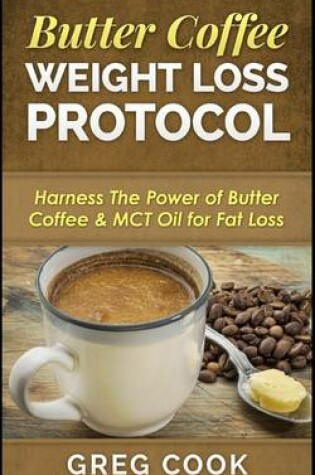 Cover of Butter Coffee Weight Loss Protocol