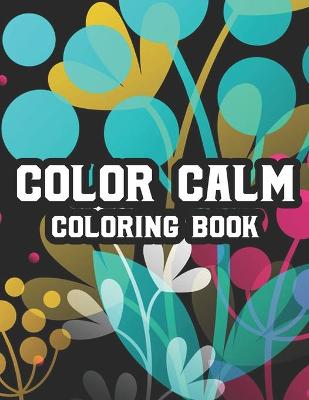 Cover of Color Calm Coloring Book