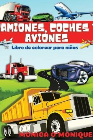 Cover of Libro Para Colorear de Camiones, Coches y Aviones Para Niños