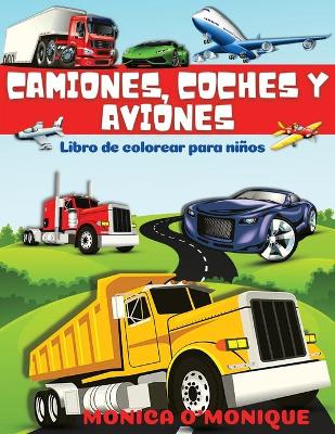 Book cover for Libro Para Colorear de Camiones, Coches y Aviones Para Niños