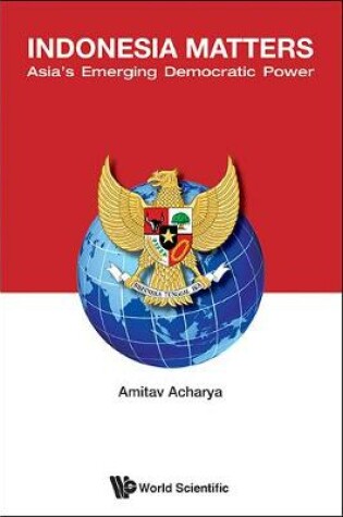 Cover of Indonesia Matters: Asia's Emerging Democratic Power